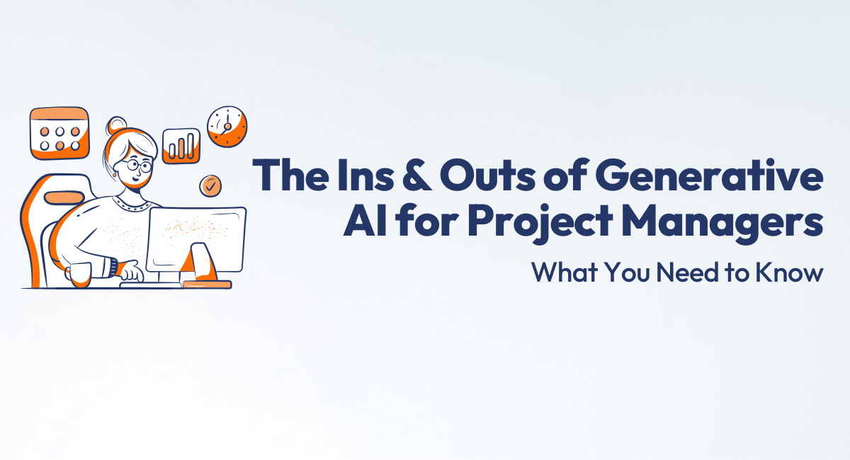 The Ins & Outs of Generative AI for Project Managers What You Need to Know